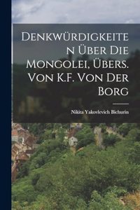 Denkwürdigkeiten Über Die Mongolei, Übers. Von K.F. Von Der Borg
