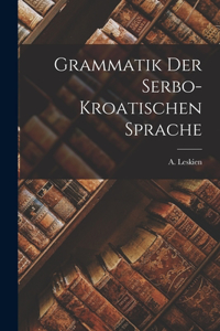 Grammatik der Serbo-Kroatischen Sprache