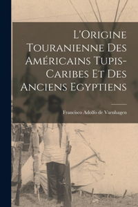 L'Origine Touranienne des Américains Tupis-Caribes et des Anciens Egyptiens