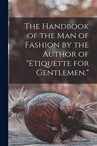 The Handbook of the man of Fashion by the Author of 