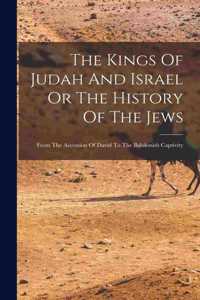 Kings Of Judah And Israel Or The History Of The Jews