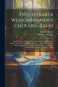 Fruchtbarer Wessobrunnerischer Oel-baum