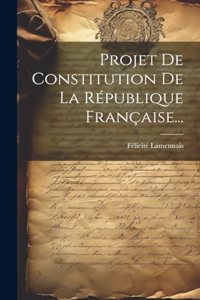 Projet De Constitution De La République Française...