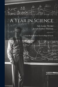 Year in Science; a Text-book for First Year in High Schools