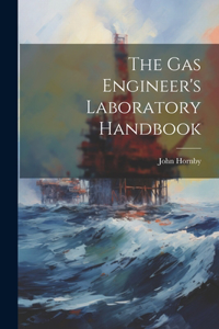 Gas Engineer's Laboratory Handbook
