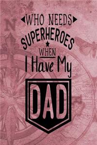Who Needs A Super Hero When I Have My Dad