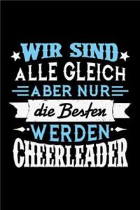 Wir sind alle gleich aber nur die Besten werden Cheerleader