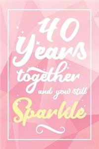 40 Years Together And You Still Sparkle