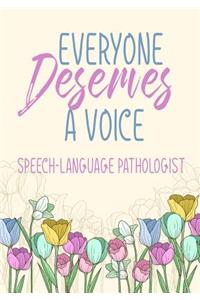 Everyone Deserves A Voice Speech-Language Pathologist
