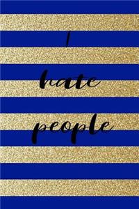 I hate people
