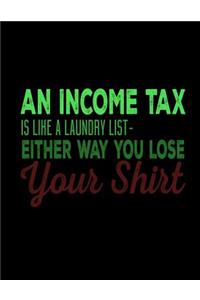 An income Tax Is Like A Laundry List- Either Way You Lose Your Shirt