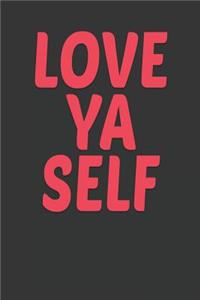 Love Ya Self