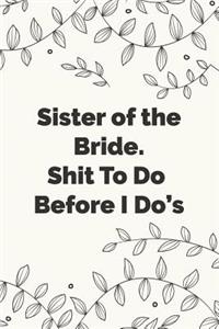 Sister of the Bride. Shit To Do Before I Do's