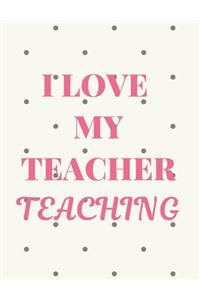 I Love My Teacher Teaching Notebook Journal