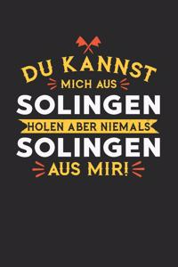 Du Kannst Mich Aus Solingen Holen Aber Niemals Solingen Aus Mir!