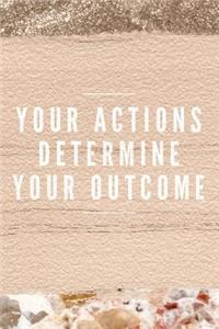 Your Action Determine Your Outcome