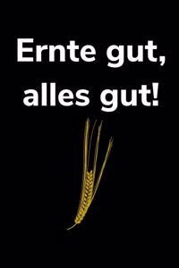 Ernte gut, alles gut!: A5 liniertes Notizbuch für einen Landwirt oder Lohner in der Landwirtschaft als Geschenk