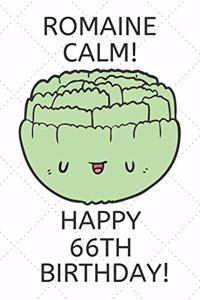 Romaine Calm Happy 66th Birthday