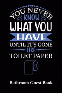 You Never Know What You Have Until It's Gone, Like Toilet Paper