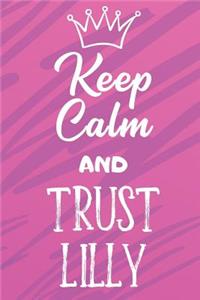 Keep Calm And Trust Lilly