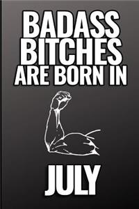 Bad Ass Bitches Are Born in July