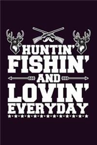 Huntin Fishin And Lovin Everyday