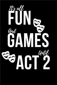 It's All Fun And Games Until Act 2
