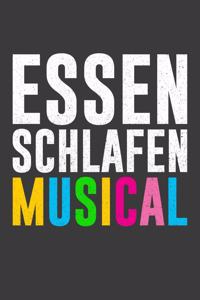 Essen. Schlafen. Musical.