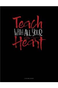 Teach With All You Heart