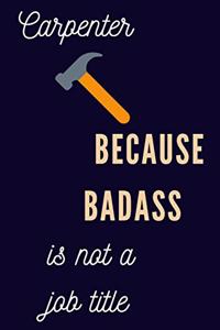 Carpenter because badass is not a job title