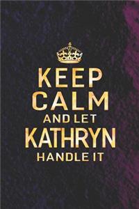 Keep Calm and Let Kathryn Handle It