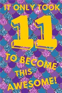 It Only Took 11 to Become This Awesome!