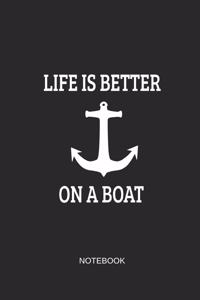 Life Is Better On A Boat Notebook