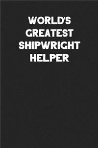 World's Greatest Shipwright Helper