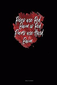 Roses Are Red Bacon Is Red Poems Are Hard Bacon