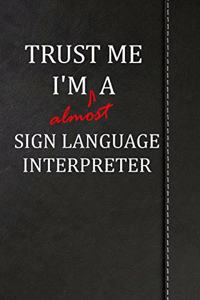 Trust Me I'm Almost a Sign Language Interpreter