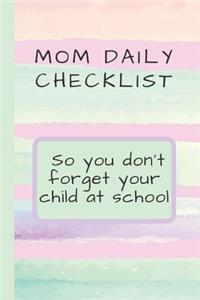 Mom Daily Checklist So you don't forget your child at school