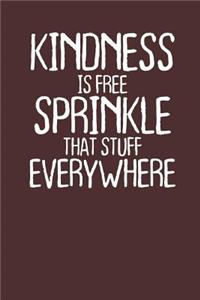 Kindness is Free Sprinkle That Stuff Everywhere