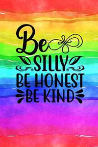 Be Silly Be Honest Be Kind