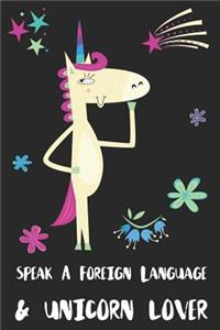 Speak A Foreign Language & Unicorn Lover