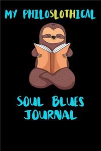 My Philoslothical Soul Blues Journal