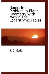 Numerical Problem in Plane Geometry with Metric and Logarithmic Tables