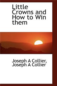 Little Crowns and How to Win Them