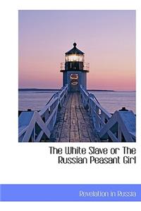 The White Slave or the Russian Peasant Girl