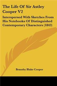 The Life Of Sir Astley Cooper V2