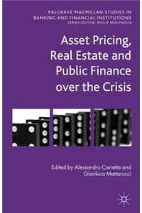 Asset Pricing, Real Estate and Public Finance Over the Crisis