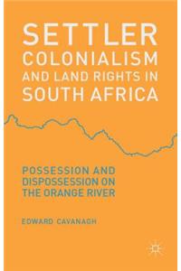 Settler Colonialism and Land Rights in South Africa