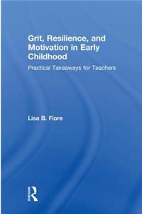 Grit, Resilience, and Motivation in Early Childhood