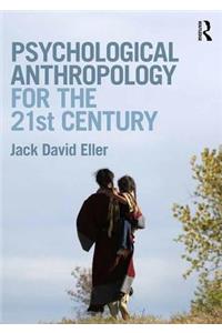 Psychological Anthropology for the 21st Century