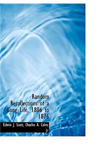 Random Recollections of a Long Life, 1806 to 1876